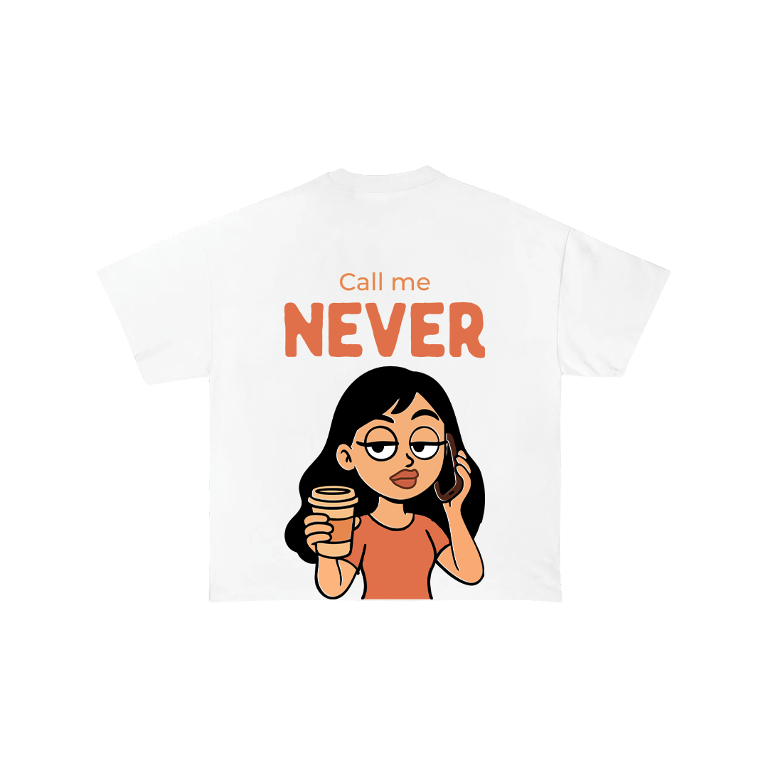 Call Me Never Oversize Tee
